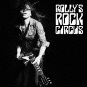ROLLY / ROLLY’S ROCK CIRCUS～70年代の日本のロックがROLLYに与えた偉大なる影響とその影と光～ [CD]