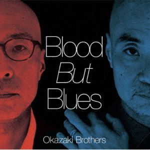 Rakuten - Okazaki Brothers / Blood But Blues（SHM-CD） [CD]