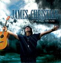 A JAMES CHRISTIAN / LAY IT ALL ON ME [CD]