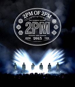 2PM ARENA TOUR 2015 2PM OF 2PM [Blu-ray]のサムネイル
