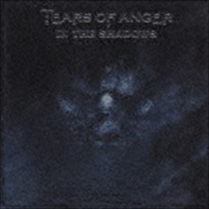 ティアーズ・オブ・アンガー / イン・ザ・シャドウズ [CD](2.0)