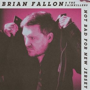 輸入盤 BRIAN FALLON / NOT BAD FOR NEW JERSEY 