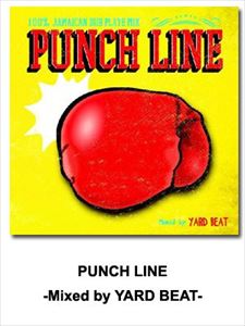 YARD BEAT��MIX�� / PUNCH LINE -100�� JAMAICAN DUB PLATE MIX- Mixed by YARD BEAT [CD...
