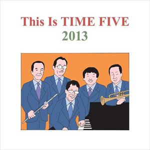 ե / This Is TIME FIVE 2013 [CD]