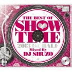 THE BEST OF SHOW TIME 2013 1ST HALF〜Mixed By DJ SHUZO [CD]
