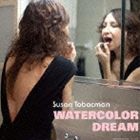 スーザン・トボクマン / ウォーターカラー・ドリーム [CD]