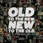 OLD TO THE NEWNEW TO THE OLD O.T.T.N. rebuild [CD]