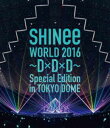 SHINee WORLD 2016〜D×D×D〜 Special Edition in TOKYO（通常盤） Blu-ray