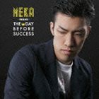 MEKA / MEKA -PRESENTS- THE DAY BEFORE SUCCESS [CD]