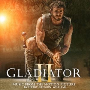 ハリー・グレッグソン＝ウィリアムズ（音楽） / グラディエーターII 英雄を呼ぶ声 オリジナル・サウンドトラック（SHM-CD） [CD]