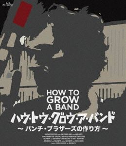 パンチ・ブラザーズ／ハウ・トゥ・グロウ・ア・バンド 〜パンチ・ブラザーズの作り方〜 [Blu-ray]