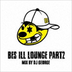 Bes / BES ILL LOUNGE： THE MIX vol. 2 [CD]