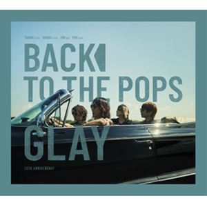 GLAY / Back To The Pops�ʽ������ס�CD��DVD�� [CD]