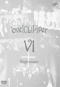 NIGHTMARE／love［CLIP］per VI [DVD]