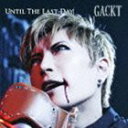 GACKT / UNTIL THE LAST DAY [CD]
