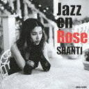 Shanti / Jazz en Rose [CD]