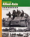 日独軍用車両写真集 A Selection from the Allied‐Axis The Photo Album of the Second World War