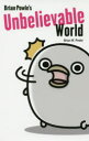 Brian Powle’s Unbelievable World