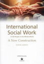 INTERNATIONAL SOCIAL WORK of All People in the Whole World A New Construction