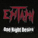 EPITAPH / One Night Desire CD