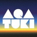 AQATUKI / AQATUKI [CD]