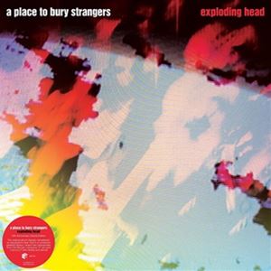 輸入盤 A PLACE TO BURY STRANGERS / EXPLODING HEAD （2022 REMASTER）（DELUXE COLOUR VINYL） 