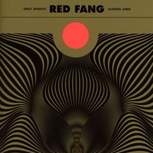 輸入盤 RED FANG / ONLY GHOSTS （COLORED VINYL） [LP]