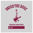 山崎まさよし / UNDER THE ROSE 〜B-sides ＆ Rarities 2005-2015〜 [CD]