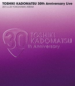 角松敏生／TOSHIKI KADOMATSU 30th Anniversary Live 2011.6.25 YOKOHAMA ARENA（通常盤） [Blu-ray]