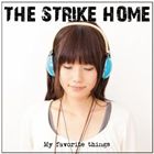 THE STRIKE HOME / My favorite things [CD]