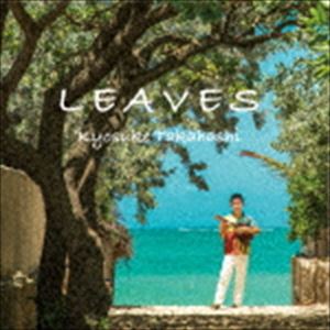 KYOSUKE TAKAHASHI / LEAVES [CD]