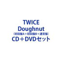 TWICE / DoughnutiA{B{ʏՁj [CD{DVDZbg]