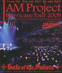 JAM Project Hurricane Tour 2009 Gate of the Future [Blu-ray]