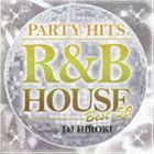DJ Hiroki（MIX） / PARTY HITS ～R＆B HOUSE～ BEST50 Mixed by DJ HIROKI [CD]