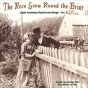 輸入盤 VARIOUS / ROSE GREW AROUND THE BRIAR : EARLY AMERICAN RURAL LOVE SONGS VOL. ...