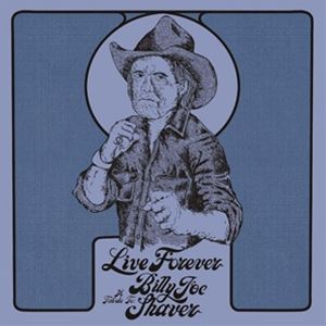 Artist Name: A - 輸入盤 BILLY JOE SHAVER / LIVE FOREVER： TRIBUTE TO BILLY JOE SHAVER [CD]