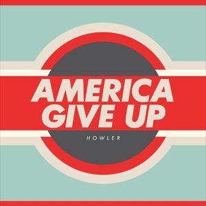 輸入盤 HOWLER / AMERICA GIVE UP 