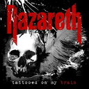 A NAZARETH / TATTOED ON MY BRAIN [CD]