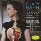 ヒラリー・ハーン（vn） / チャイコフスキー＆ヒグドン： ヴァイオリン協奏曲（来日記念盤） [CD]