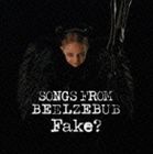 FAKE? / SONGS FROM BEELZEBUB [CD]