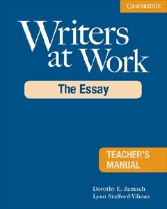 Writers at Work The Essay Teacher’s Manual