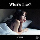 akiko / What’s Jazz? -SPIRIT-（SHM-CD） [CD]