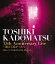 ѾTOSHIKI KADOMATSU 35th Anniversary Live ɤä2016.7.2 YOKOHAMA ARENA̾ס [Blu-ray]