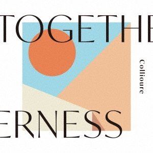 Collioure / TOGETHERNESS [CD]