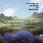 セヴェック・アルドゥンオール、オッペイ・アンドレイ、ドスタイ・オトクン / タイガに響くカルグラー [CD]