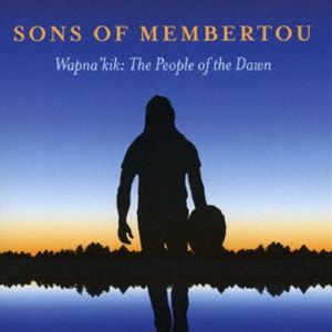 サンズ・オヴ・メンバートゥー / ミクマク族〜夜明けの人々 [CD]