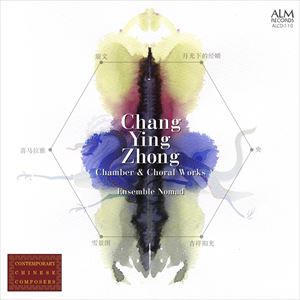 アンサンブル・ノマド / Ensemble Nomad［現代中国の作曲家たち］シリーズ：：昌英中 室内楽・合唱作品..