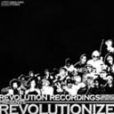 (オムニバス) REVOLUTION RECORDINGS presents REVOLUTIONIZE 