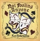 Ken Yokoyama / Not Fooling Anyone [CD]