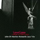 ジョン・ディ・マルティーノ・ロマンティック・ジャズ・トリオ / ラブゲーム [CD]